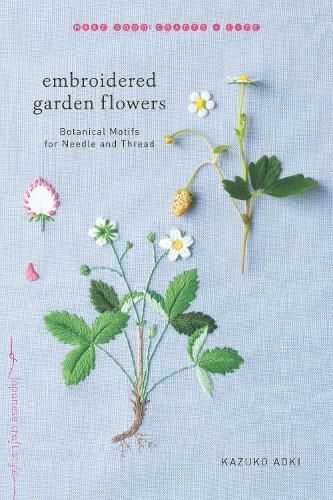 Бумажная книга «Embroidered Garden Flowers: Botanical Motifs for Needle and Thread», автор Казуко Аоки - фото №1