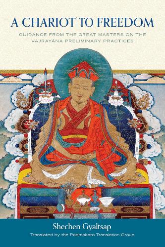 Бумажная книга «A Chariot to Freedom: Guidance from the Great Masters on the Vajrayana Preliminary Practices», авторов Padmakara Translation Group, Шечен Гьялцап IV - фото №1