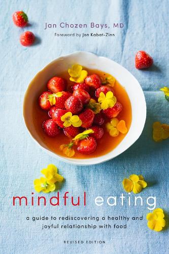Бумажная книга «Mindful Eating: A Guide to Rediscovering a Healthy and Joyful Relationship with Food (Revised Edition)», автор Ян Чозен Бэйс - фото №1