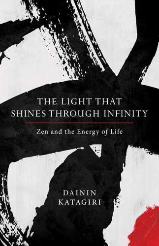 Бумажная книга «The Light That Shines through Infinity: Zen and the Energy of Life», автор Дайнин Катагири - фото №1