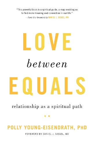 Бумажная книга «Love between Equals: Relationship as a Spiritual Path», автор Полли Янг-Эйзендрат - фото №1