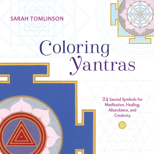 Паперова книга «Coloring Yantras: 24 Sacred Symbols for Meditation, Healing, Abundance, and Creativity», автор Сара Томлінсон - фото №1