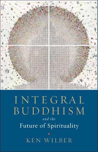 Бумажная книга «Integral Buddhism: And the Future of Spirituality», автор Кен Уилбер - фото №1