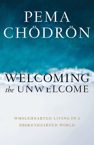Бумажная книга «Welcoming the Unwelcome: Wholehearted Living in a Brokenhearted World», автор Пема Чодрон - фото №1