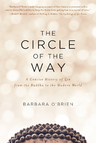 Бумажная книга «The Circle of the Way: A Concise History of Zen from the Buddha to the Modern World», автор Барбара О'Брайен - фото №1