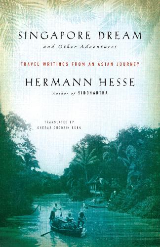 Бумажная книга «Singapore Dream and Other Adventures: Travel Writings from an Asian Journey», автор Герман Гессе - фото №1