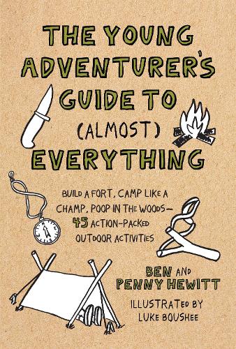 Бумажная книга «Young Adventurer's Guide to (Almost) Everything: Build a Fort, Camp Like a Champ, Poop in the Woods-45 Action-Packed Outdoor Activities», авторов Бен Хьюитт, Люк Буши - фото №1