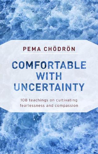 Бумажная книга «Comfortable with Uncertainty: 108 Teachings on Cultivating Fearlessness and Compassion», автор Пема Чодрон - фото №1