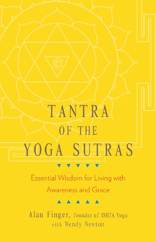 Бумажная книга «Tantra of the Yoga Sutras: Essential Wisdom for Living with Awareness and Grace», авторов Алан Фингер, Венди Ньютон - фото №1