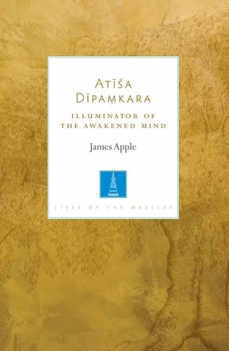 Паперова книга «Atisa Dipamkara: The Illuminator of the Awakened Mind», автор Джеймс Еппл - фото №1