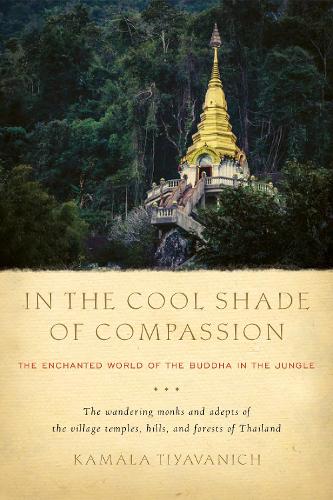 Бумажная книга «In the Cool Shade of Compassion: The Enchanted World of the Buddha in the Jungle», автор Камала Тияванич - фото №1
