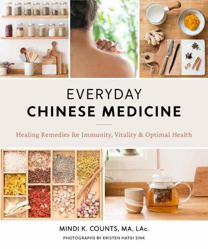 Бумажная книга «Everyday Chinese Medicine: Healing Remedies for Immunity, Vitality, and Optimal Health», авторов Кристен Хатги Синк, Минди К. Каунтс - фото №1
