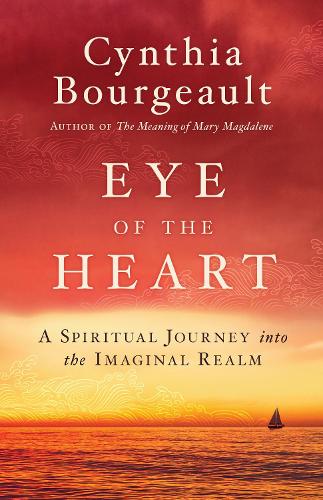 Бумажная книга «Eye of the Heart: A Spiritual Journey into the Imaginal Realm», автор Синтия Буржо - фото №1