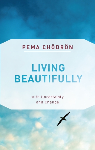 Бумажная книга «Living Beautifully: with Uncertainty and Change», автор Пема Чодрон - фото №1
