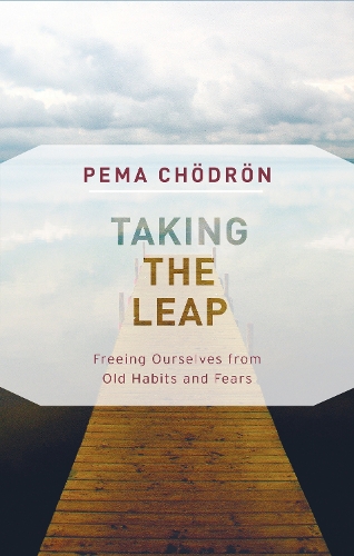 Бумажная книга «Taking the Leap: Freeing Ourselves from Old Habits and Fears», автор Пема Чодрон - фото №1