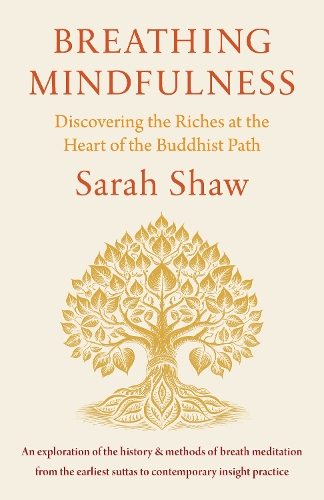 Бумажная книга «Breathing Mindfulness: Discovering the Riches at the Heart of the Buddhist Path», автор Сара Шоу - фото №1