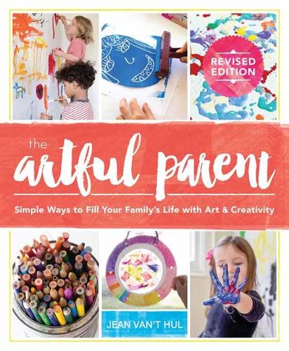 Бумажная книга «The Artful Parent: Simple Ways to Fill Your Family's Life with Art and Creativity», автор Жан Ван'т Хул - фото №1