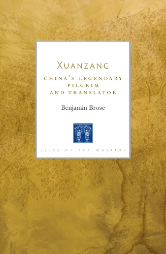 Бумажная книга «Xuanzang: China's Legendary Pilgrim and Translator», автор Бенджамин Броуз - фото №1