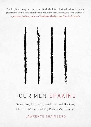 Бумажная книга «Four Men, Shaking: Searching for Sanity with Samuel Beckett, Norman Mailer, and My Perfect Zen Teacher», автор Лоуренс Шайнберг - фото №1