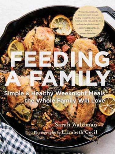 Бумажная книга «Feeding the Family: Simple and Healthy Weeknight Meals the Whole Family Will Love», автор Сара Вальдман - фото №1