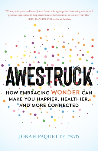 Бумажная книга «Awestruck: How Developing a Sense of Wonder Can Make You Happier, Healthier, and More Connected», автор Джона Пакетт - фото №1
