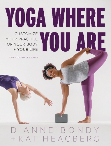 Бумажная книга «Yoga Where You Are: Customize Your Practice for Your Body and Your Life», авторов Диана Бонди, Кэт Хигберг - фото №1