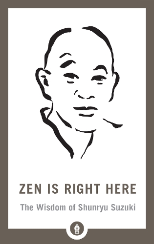 Бумажная книга «Zen Is Right Here: The Wisdom of Shunryu Suzuki», автор Дэвид Чедвик - фото №1