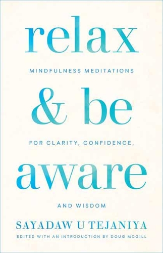 Бумажная книга «Relax and Be Aware: Mindfulness Meditations for Clarity, Confidence, and Wisdom», автор Саядо У. Теджания - фото №1