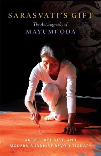 Бумажная книга «Sarasvati's Gift: The Autobiography of Mayumi Oda--Artist, Activist, and Modern Buddhist Revolutionary», автор Маюми Ода - фото №1