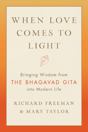 Бумажная книга «When Love Comes to Light: Bringing Wisdom from the Bhagavad Gita to Modern Life», авторов Мэри Тайлер, Ричард Фримен - фото №1