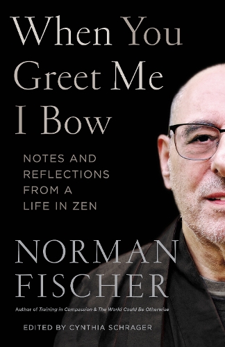 Бумажная книга «When You Greet Me I Bow: Notes and Reflections from a Life in Zen», автор Норман Фишер - фото №1
