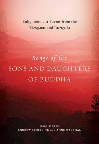 [object Object] «Songs of the Sons and Daughters of Buddha: Enlightenment Poems from the Theragatha and Therigatha», авторов Эндрю Шеллинг, Энн Уолдман - фото №1