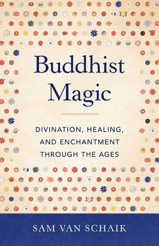 Паперова книга «Buddhist Magic: Divination, Healing, and Enchantment through the Ages», автор Сем ван Шайк - фото №1