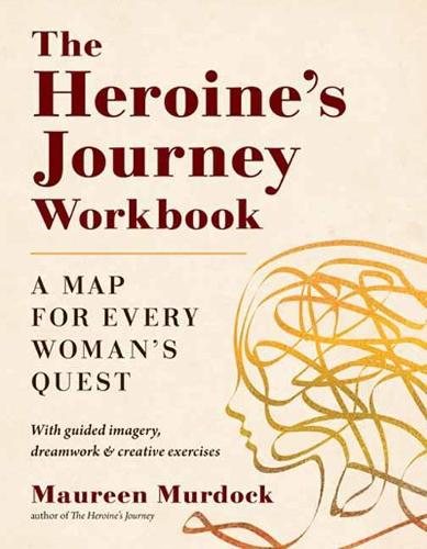 Паперова книга «The Heroine's Journey Workbook: A Map for Every Woman's Quest», автор Морін Мердок - фото №1