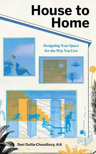 Бумажная книга «House to Home: Designing Your Space for the Way You Live», автор Деви Дутта-Чоудхури - фото №1