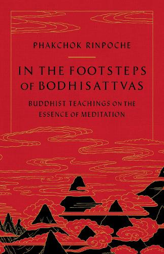 Бумажная книга «In the Footsteps of Bodhisattvas: Buddhist Teachings on the Essence of Meditation», автор Пхакчок Ринпоче - фото №1