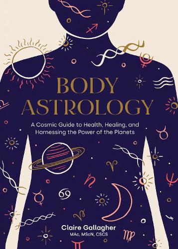 Бумажная книга «Body Astrology: A Cosmic Guide to Health, Healing, and Harnessing the Power of the Planets», автор Кейтлин Киган - фото №1
