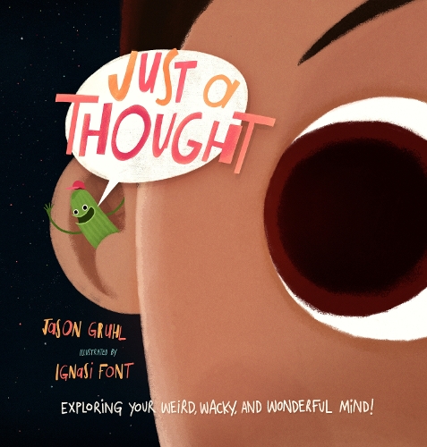 Бумажная книга «Just a Thought: Exploring Your Weird, Wacky, and Wonderful Mind!», авторов Игнаси Фонт, Джейсон Грул - фото №1