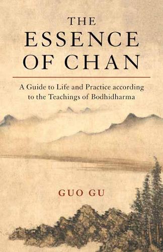 Бумажная книга «The Essence of Chan: A Guide to Life and Practice according to the Teachings of Bodhidharma», автор Гуо Гу - фото №1