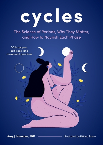 Бумажная книга «Cycles: The Science of Periods, Why They Matter, and How to Nourish Each Phase», автор Эми Дж. Хаммер - фото №1