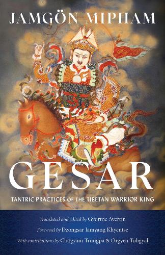 Бумажная книга «Gesar: Tantric Practices of the Tibetan Warrior King», авторов Дзонгсар Джамьянг Кхьенце, Джамгон Мипхам - фото №1