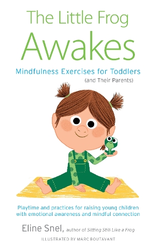 Бумажная книга «Little Frog Awakes: Mindfulness Exercises for Toddlers (and Their Parents)», авторов Элин Снел, Марк Бутаван - фото №1