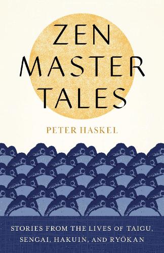Бумажная книга «Zen Master Tales: Stories from the Lives of Taigu, Sengai, Hakuin, and Ryokan», автор Питер Хаскель - фото №1