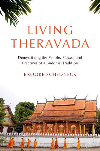 Бумажная книга «Living Theravada: Demystifying the People, Places, and Practices of a Buddhist Tradition», автор Брук Шеднек - фото №1