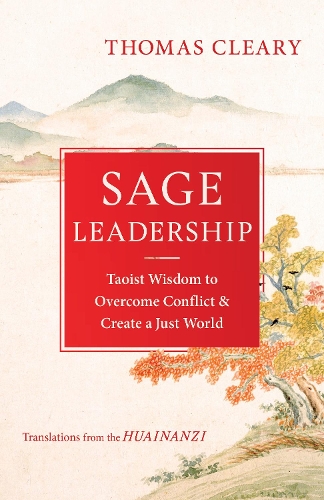 Бумажная книга «Sage Leadership: Taoist Wisdom to Overcome Conflict and Create a Just World», автор Томас Клири - фото №1
