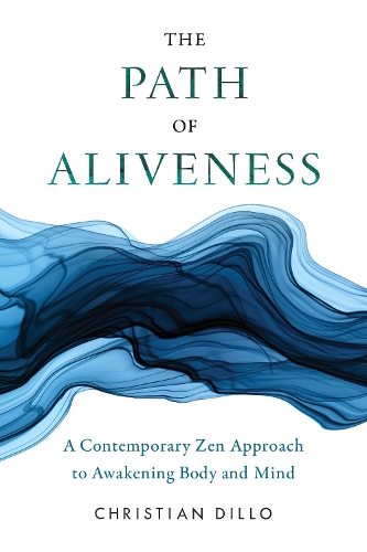 Бумажная книга «The Path of Aliveness: A Contemporary Zen Approach to Awakening Body and Mind», автор Кристиан Дилло - фото №1