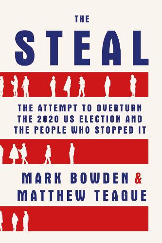 Бумажная книга «The Steal: The Attempt to Overturn the 2020 US Election and the People Who Stopped It», автор Марк Боуден - фото №1