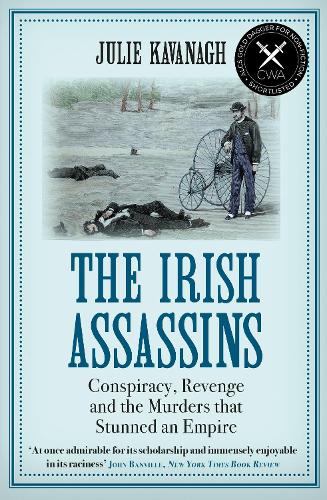 Паперова книга «The Irish Assassins: Conspiracy, Revenge and the Murders that Stunned an Empire», автор Джулі Кавана - фото №1