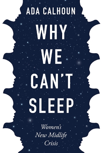 Бумажная книга «Why We Can't Sleep: Women's New Midlife Crisis», автор Ада Калхун - фото №1
