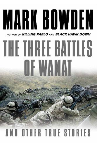 Паперова книга «The Three Battles of Wanat: And Other True Stories», автор Марк Боуден - фото №1